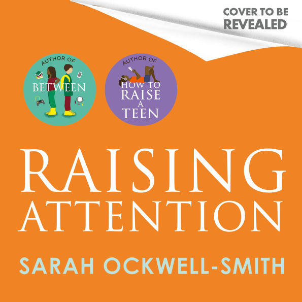 Raising Attention: A guide for parents and carers of children with ADHD and explosive behaviour