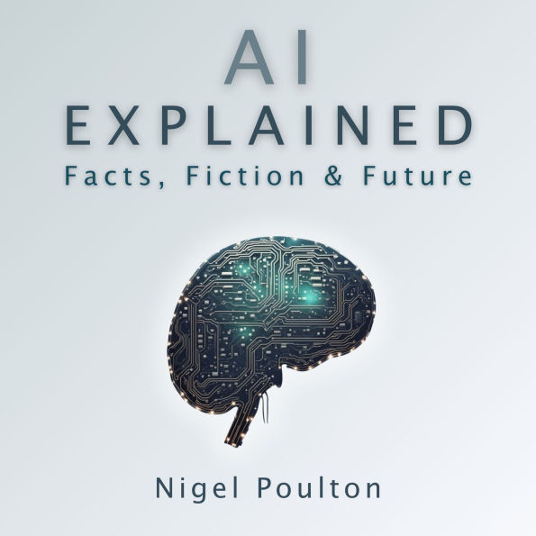 AI Explained: Facts, Fiction and Future