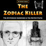The Zodiac Killer: The Mysterious Murderer in the United States