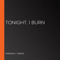 Tonight, I Burn