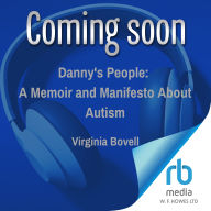 Danny's People: A Memoir and Manifesto About Autism