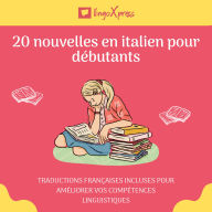 20 nouvelles italiennes pour débutants: Traductions françaises incluses pour améliorer vos compétences linguistiques