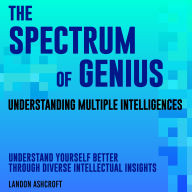 The Spectrum of Genius: Understanding Multiple Intelligences: Elevate Your IQ! Discover audio lessons that decode the spectrum of genius for top test results.