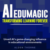 AI EduMagic: Transforming Learning Forever: Revolutionize learning today with AI EduMagic! Dive into powerful audio lessons for peak performance.