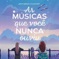 As músicas que você nunca ouviu: Leia o livro e ouça o album! (Abridged)