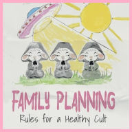 Family Planning: Rules for a Healthy Cult