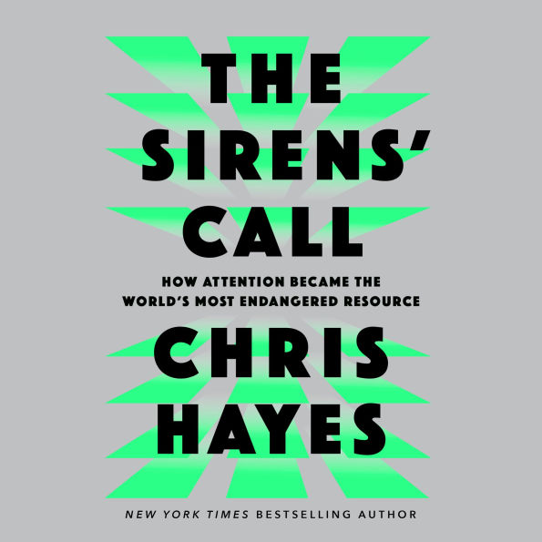 The Sirens' Call: How Attention Became the World's Most Endangered Resource