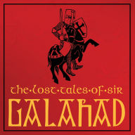 The Lost Tales of Sir Galahad