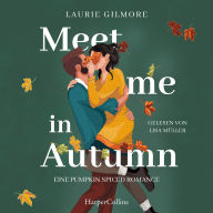 Meet me in Autumn. Eine Pumpkin spiced Romance: Roman