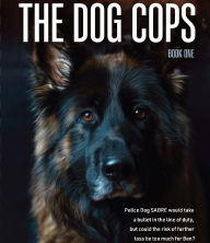 The Dog Cops: Book 1