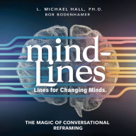 Mind-Lines. Lines for Changing Minds: The Magic of Conversational Reframing.