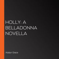 Holly: A Belladonna Novella