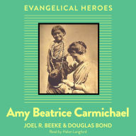 Amy Beatrice Carmichael: Evangelical Hero