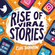 Rise of Viral Stories: The Power of Social Influence: Transform your social shares! Access powerful audio strategies for viral storytelling success.