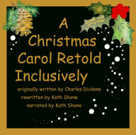 A Christmas Carol: Retold Inclusively