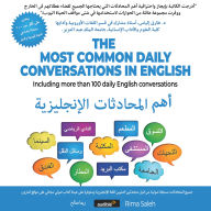 The Most Common Daily Conversations In Arabic: Including more than 100 daily Arabic conversations: ¿¿¿ ¿¿¿¿¿¿¿¿¿ ¿¿¿¿¿¿¿¿¿¿: ¿¿¿¿ ¿¿ ¿¿¿ ¿¿¿¿¿¿ ¿¿ ¿¿¿¿¿ ¿¿¿¿¿¿¿ ¿¿¿¿¿¿¿