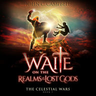 Waite on the Realms of the Lost Gods, The Celestial Wars-Episode 7: A Superheroes Supernatural Action Adventure Series