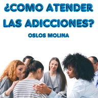 ¿Como atender las Adicciones?: Temas Espirituales