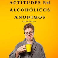 Actitudes en Alcohólicos Anonimos: Experiencias AA