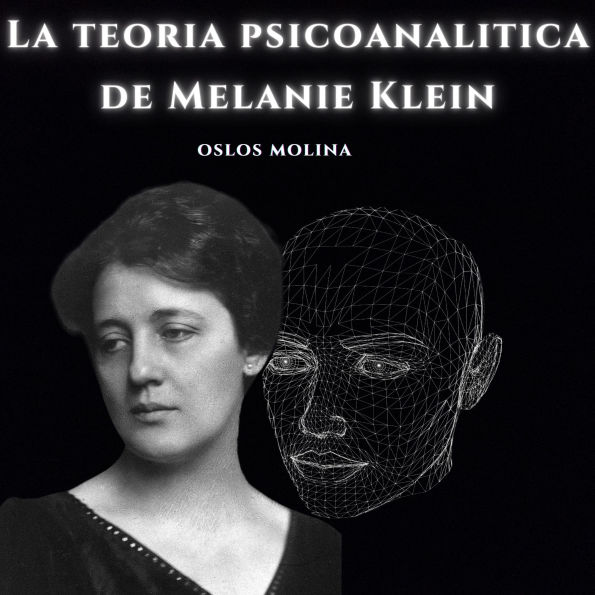 La teoria psicoanalitica de Melanie Klein.: Psicologia Para Sanar