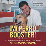 Mi Perro Booster: ÉL SALVÓ MI VIDA . . . y cambió la vida de otras personas en todo el mundo!