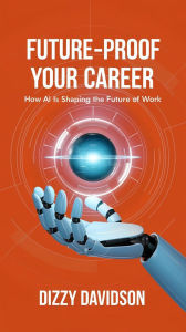 Future-Proof Your Career: How AI is Shaping the Future of Work