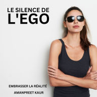 Le Silence de l'Ego: Embrasser la Réalité