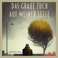 Das graue Tuch auf meiner Seele - Depressionen