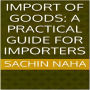 Import of Goods: A Practical Guide for Importers