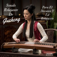 Sonido De Relajante De Guzheng Para El Descanso Y La Relajación