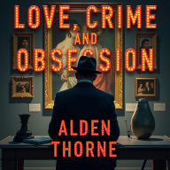 Love, Crime, and Obsession: The Ultimate Art Heist: Master 'Love, Crime, and Obsession'! Access thrilling audio narration of the ultimate art heist story.