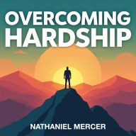 Overcoming Hardship: Believe and Thrive: Conquer Life's Challenges! Access transformative audio lessons, and Believe and Thrive with Overcoming Hardship.