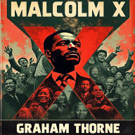 Malcolm X: A Journey of Transformation and Triumph: Experience Malcolm X's Triumph! Powerful audio guides for your inspirational transformation.