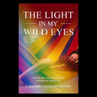 The Light in My Wild Eyes