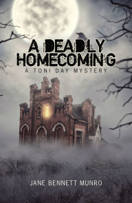 A Deadly Homecoming: A Toni Day Mystery