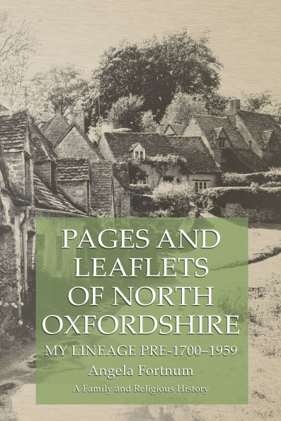 Pages and Leaflets of North Oxfordshire: My Lineage Pre-1700-1959