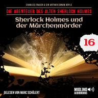 Sherlock Holmes und der Märchenmörder (Die Abenteuer des alten Sherlock Holmes, Folge 16)