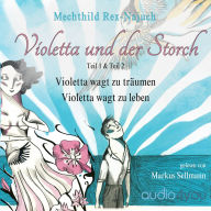 Violetta und der Storch: Violetta wagt zu träumen - Violetta wagt zu leben