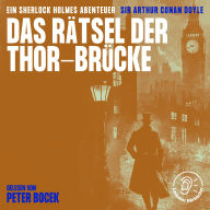 Das Rätsel der Thor-Brücke: Ein Sherlock Holmes Abenteuer