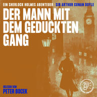 Der Mann mit dem geduckten Gang: Ein Sherlock Holmes Abenteuer