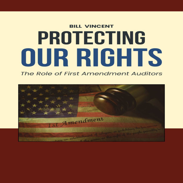 Protecting Our Rights: The Role of First Amendment Auditors