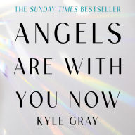 Angels Are with You Now: THE SUNDAY TIMES BESTSELLER