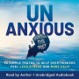 Unanxious: 50 Simple Truths to Help Overthinkers Feel Less Stress and More Calm