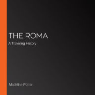 The Roma: A Traveling History