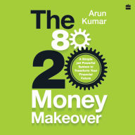 The 80-20 Money Makeover: A Simple Yet Powerful System to Transform Your Financial Future