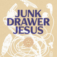 Junk Drawer Jesus: Discarding Your Spiritual Clutter and Rediscovering the Supremacy of Grace