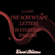 C.S. Lewis' The Screwtape Letters in Everyday English: An easy to read version of a C.S. Lewis classic. (CHRISTIAN CLASSICS IN EVERYDAY ENGLISH)