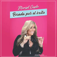 Marisol Casola: Besada por el éxito: Edición en Español