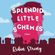 Splendid Little Schemes: A Novel