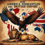 How America Dismantled the British Empire